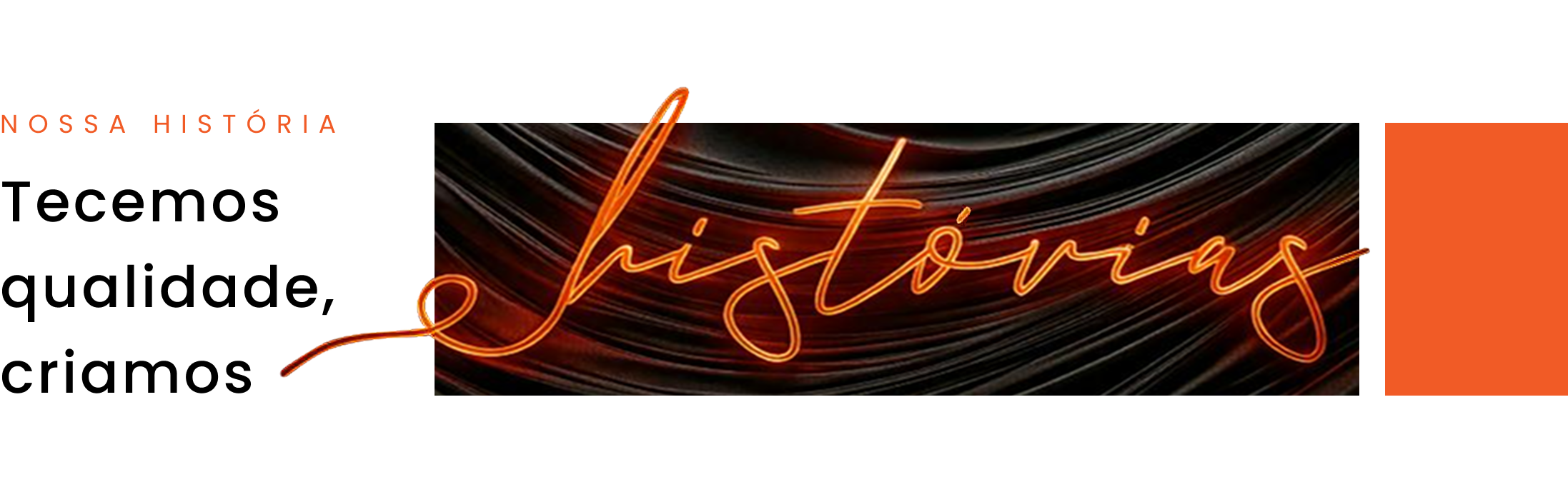 Tecemos qualidade, criamos histórias